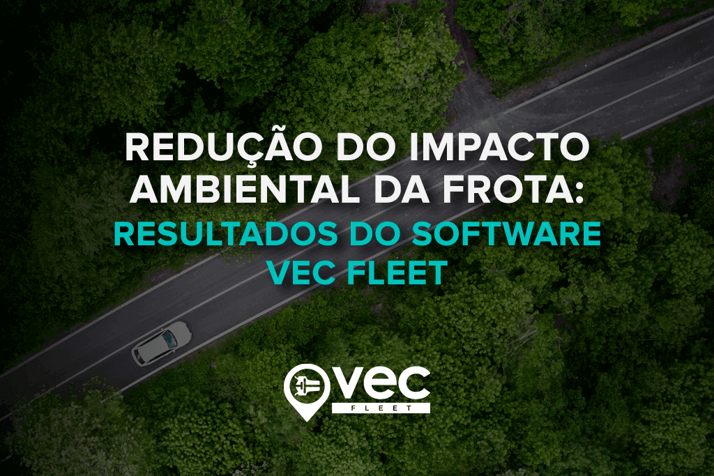 Redução do Impacto Ambiental da Frota Resultados do Software VEC Fleet